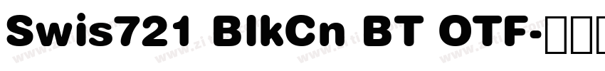 Swis721 BlkCn BT OTF字体转换 Swis721 BlkCn BT OTF字体转换
